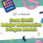 7 Cara Efektif Menguasai Matematika untuk Pelajar Pemula