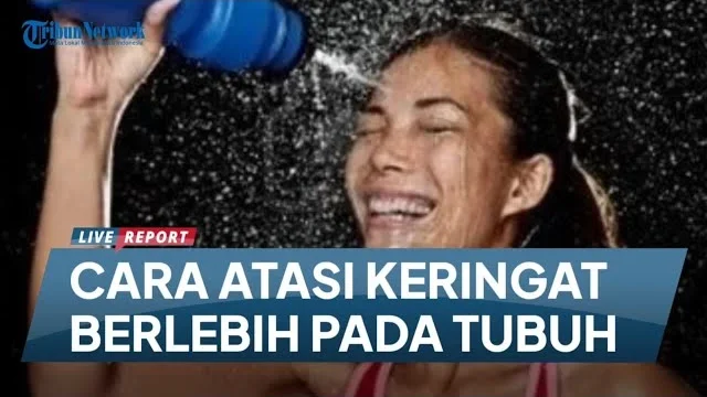 Mengatasi Keringat Berlebihan: Tips dan Trik Efektif untuk Hidup Lebih Nyaman