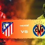 Pertaruhan Gengsi: Villarreal vs Atletico Madrid di Pekan Terakhir LaLiga