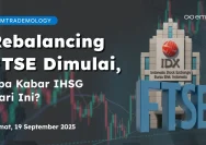 Rebalancing FTSE Russell Ancam Stabilitas IHSG, Dana Asing Bisa Tertekan Rp5,2 Triliun