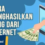 Menghasilkan Uang dari Internet: 5 Cara yang Mudah untuk Pemula