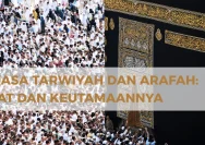 Puasa Tarwiyah dan Arafah 2026: Kapan dan Apa Keutamaannya?