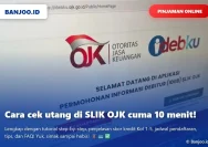 SLIK OJK: Solusi Cek Utang Online yang Mudah dan Aman untuk Masyarakat