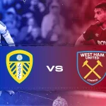 West Ham dan Leeds United: Perburuan Peringkat di Liga Premier 2026-27