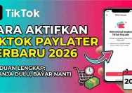 Aktifkan TikTok Paylater 2026 Lebih Praktis dan Cepat