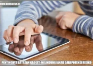 Gadget di Tangan Anak: Risiko yang Diam-Diam Ikut Tumbuh